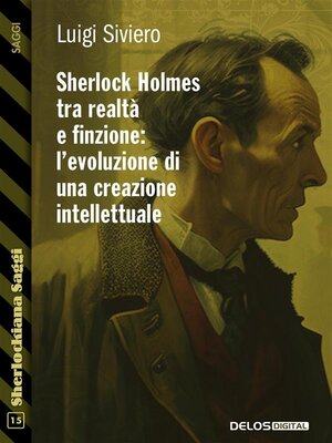 cover image of Sherlock Holmes tra realtà e finzione l'evoluzione di una creazione intellettuale